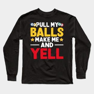 Pull My Balls Make Me Yell T shirt For Women Long Sleeve T-Shirt